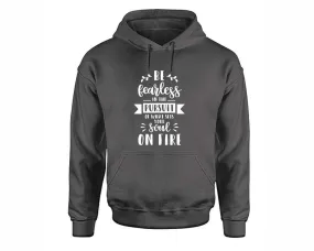 Be Fearless In The Pursuit Of What Sets Your Soul On Fire Pullover Hoodie