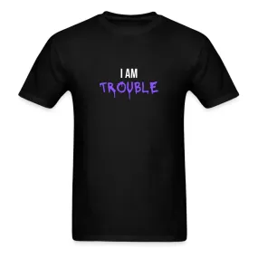 I Am Trouble T-Shirt