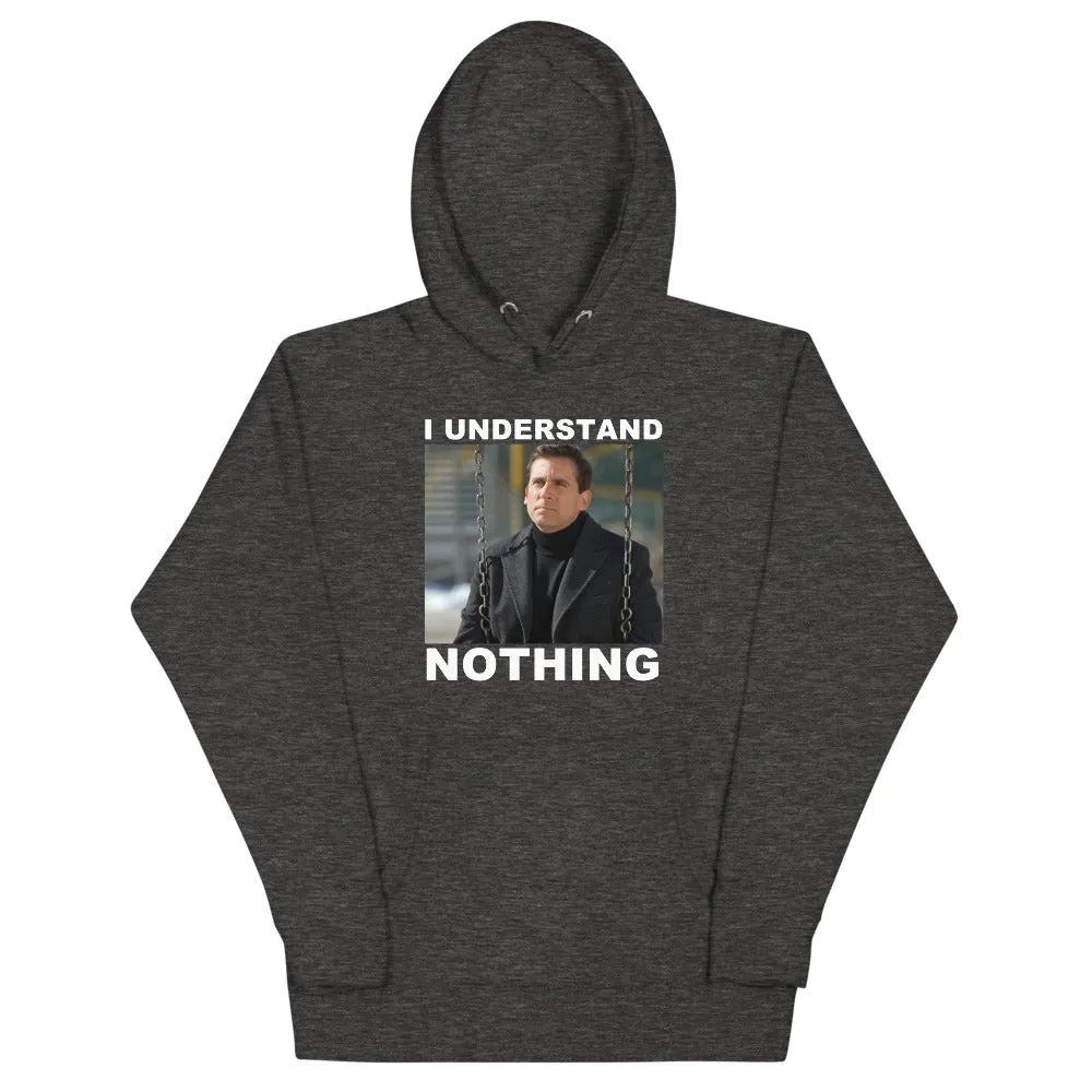 I Understand Nothing Unisex Hoodie