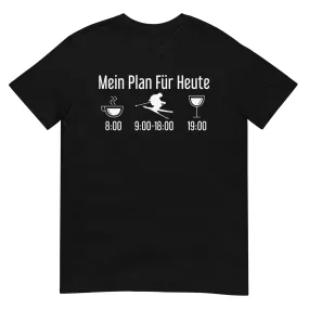 Mein Plan Für Heute - T-Shirt (Unisex)